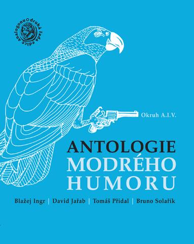 Okruh A.I.V. - Antologie modrého humoru Blažej Ingr - David Jařab - Tomáš Přidal - Bruno Solařík