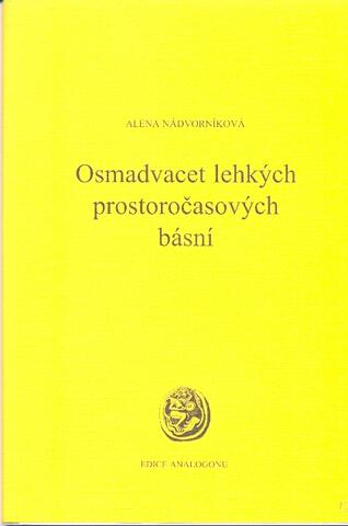 Alena Nádvorníková: Osmadvacet lehkých prostoročasových básní