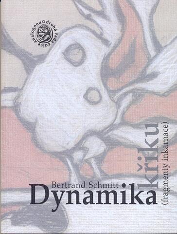 Bertrand Schmitt: Dynamika křiku – fragmenty inkarnace (velká řada)