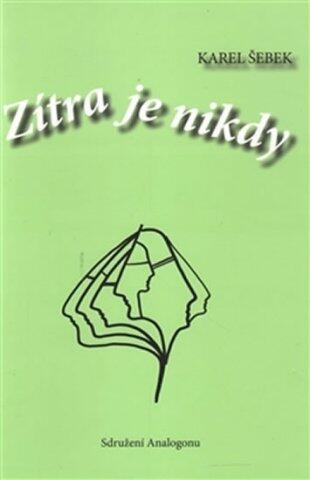 Karel Šebek: Zítra je nikdy