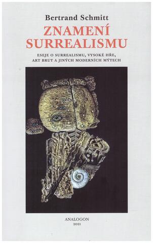Znamení surrealismu: Eseje o surrealismu, Vysoké hře, art brut a jiných moderních mýtech