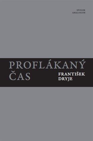 František Dryje: Proflákaný čas